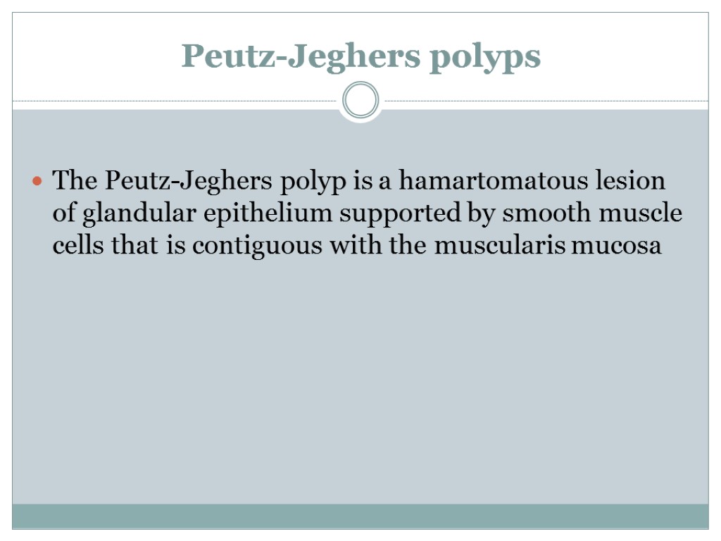 Peutz-Jeghers polyps The Peutz-Jeghers polyp is a hamartomatous lesion of glandular epithelium supported by